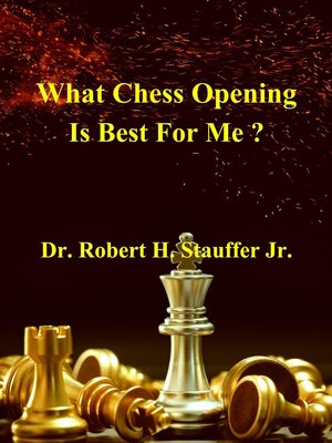 cover image of What Chess Opening is Best For Me ?